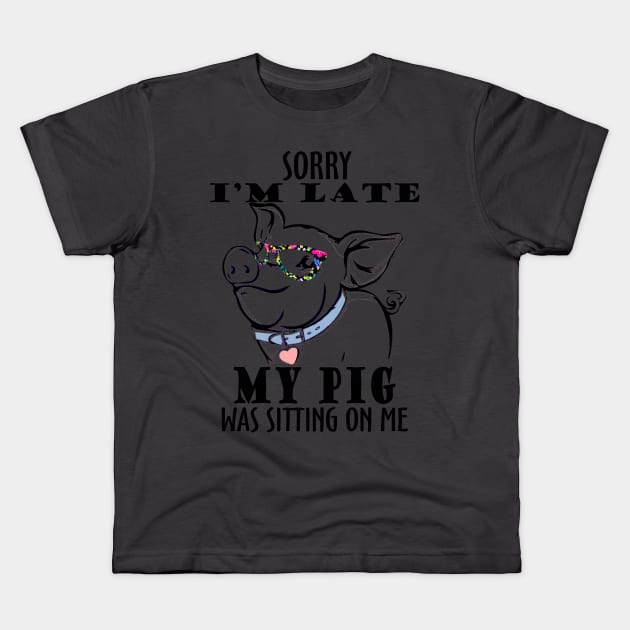 Sorry I'm late My Pig was sitting on me. Kids T-Shirt by tonydale